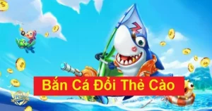 Bắn cá thẻ cào