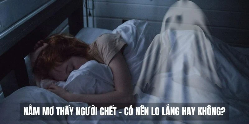 Nằm mơ thấy người chết